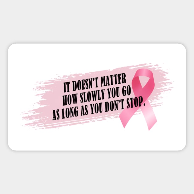 Don't Stop Breast Cancer Awareness Inspirational Quote Magnet by Jasmine Anderson
